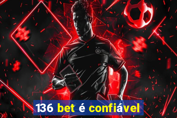 136 bet é confiável